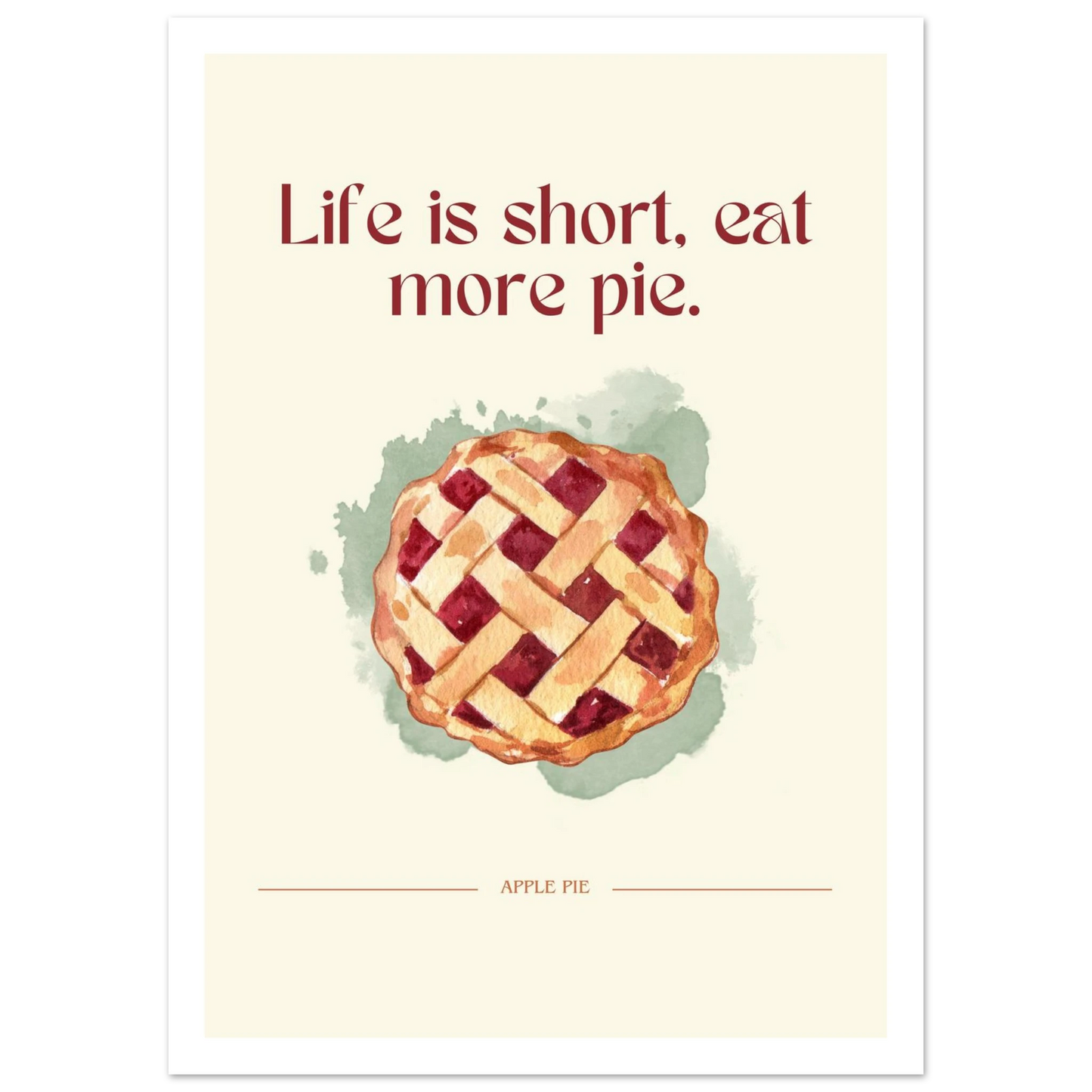 Life is short, eat more pie - Poster - Arthena