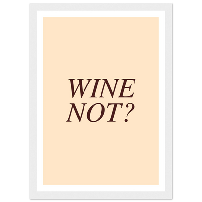 Wine not? - Poster - Arthena