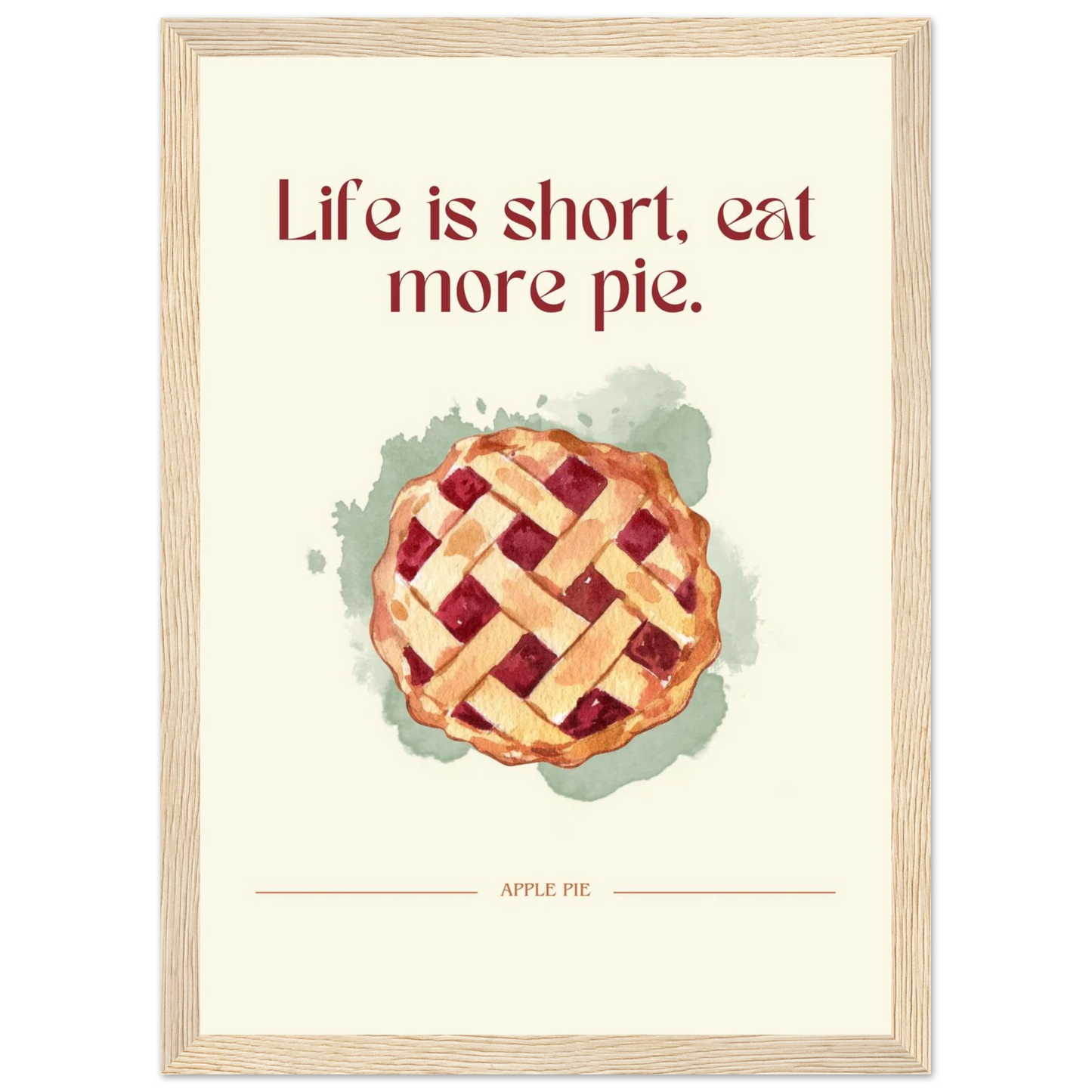 Life is short, eat more pie - Poster - Arthena