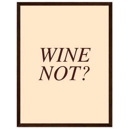Wine not? - Poster - Arthena