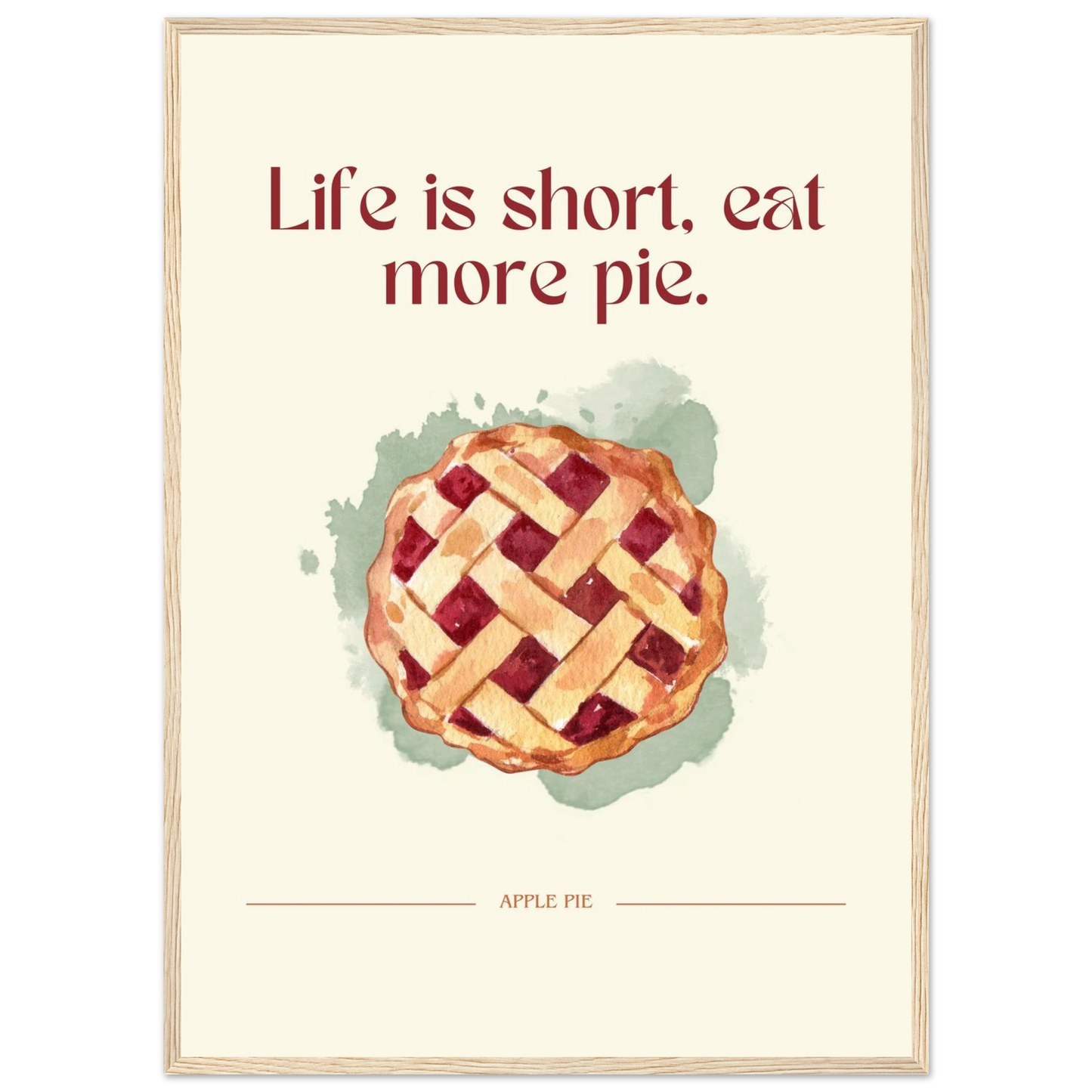 Life is short, eat more pie - Poster - Arthena