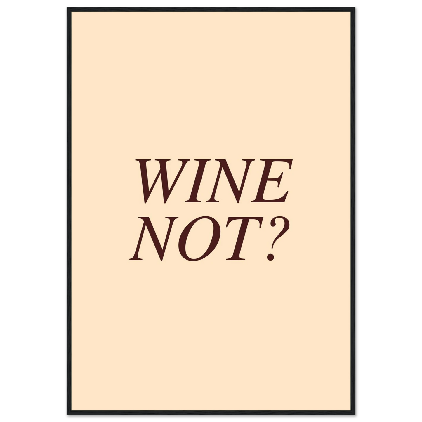 Wine not? - Poster - Arthena