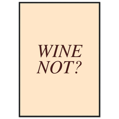 Wine not? - Poster - Arthena