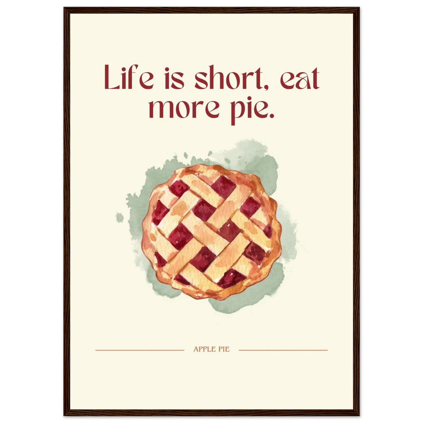 Life is short, eat more pie - Poster - Arthena