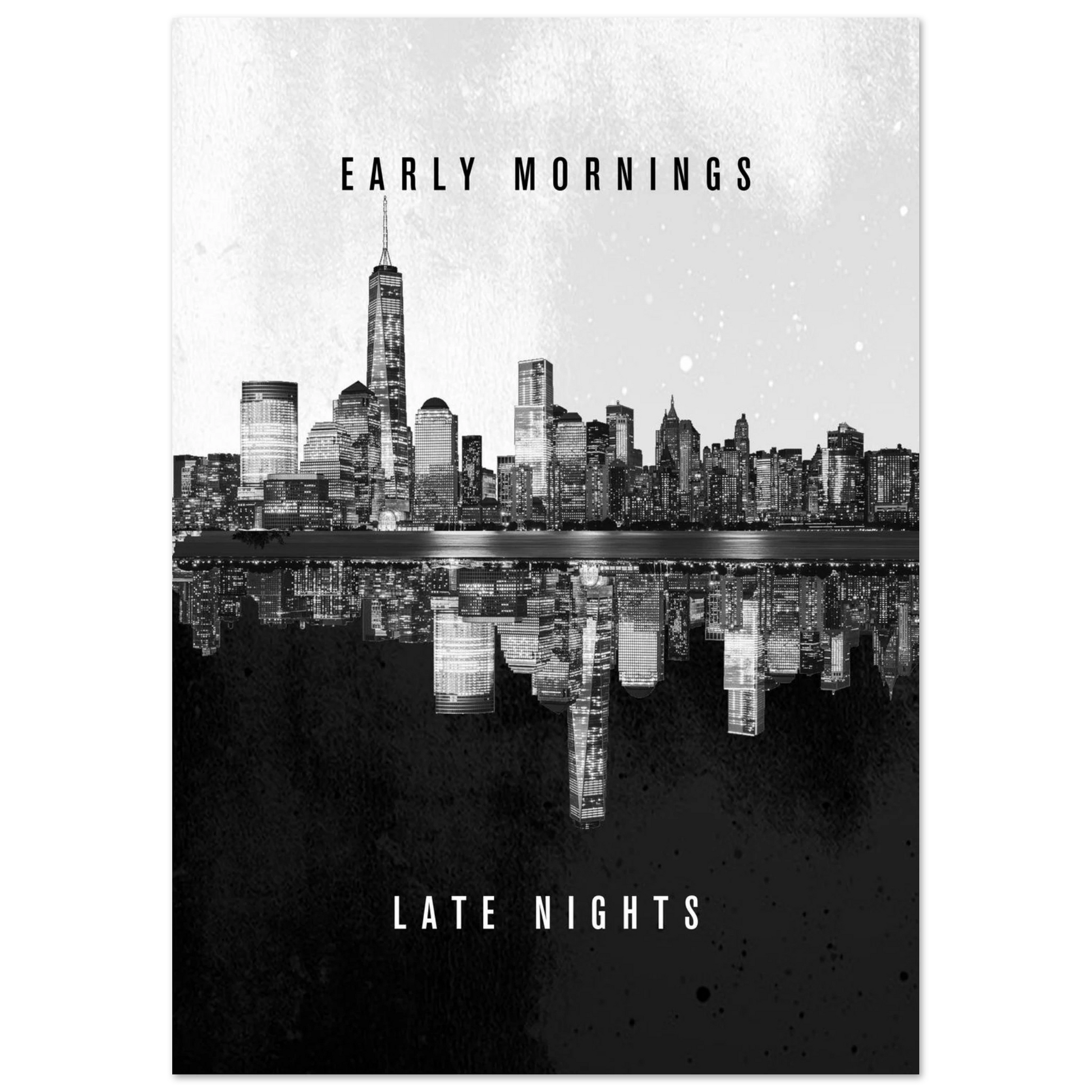 Early Mornings Late Nights - Poster - Arthena