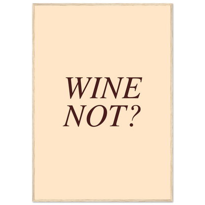 Wine not? - Poster - Arthena