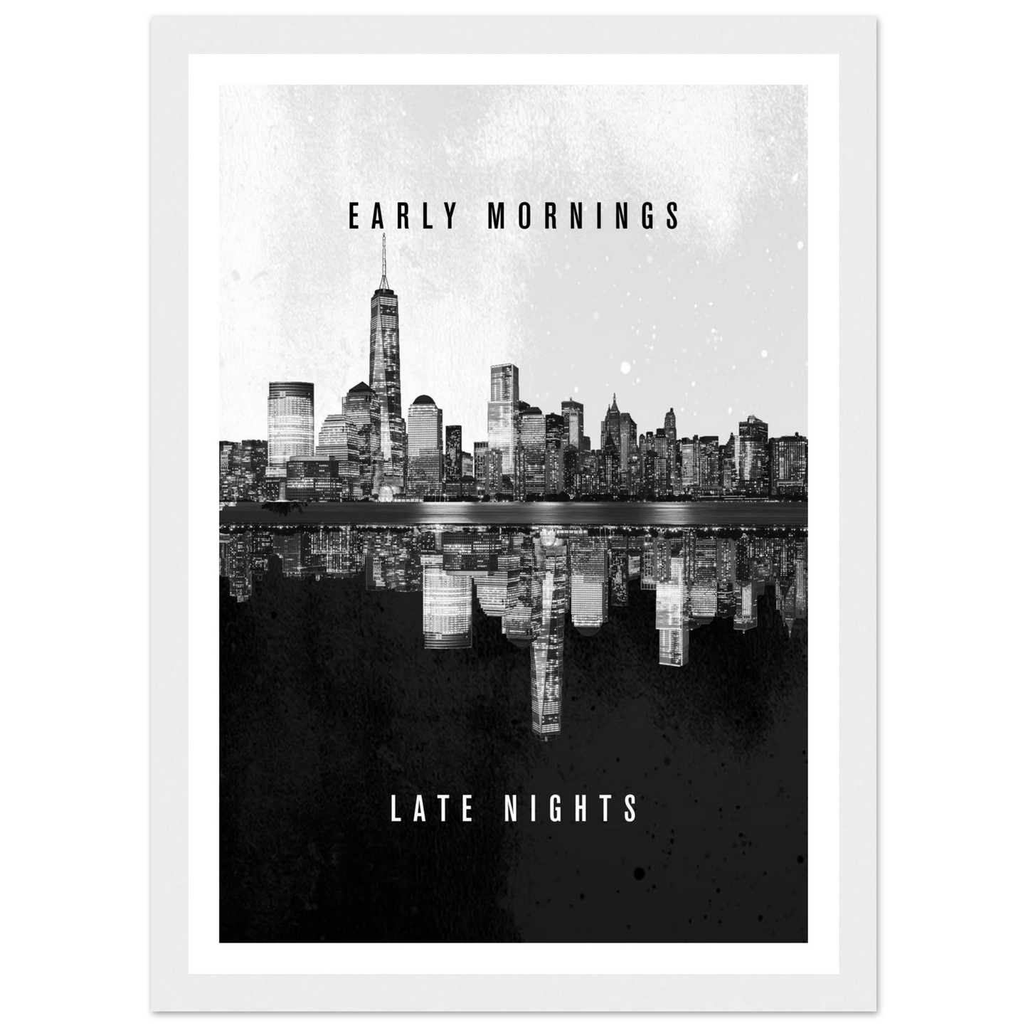 Early Mornings Late Nights - Poster - Arthena
