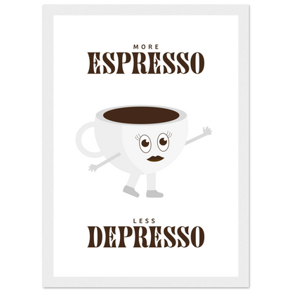 More Espresso Less Depresso - Poster - Arthena