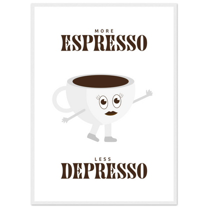 More Espresso Less Depresso - Poster - Arthena