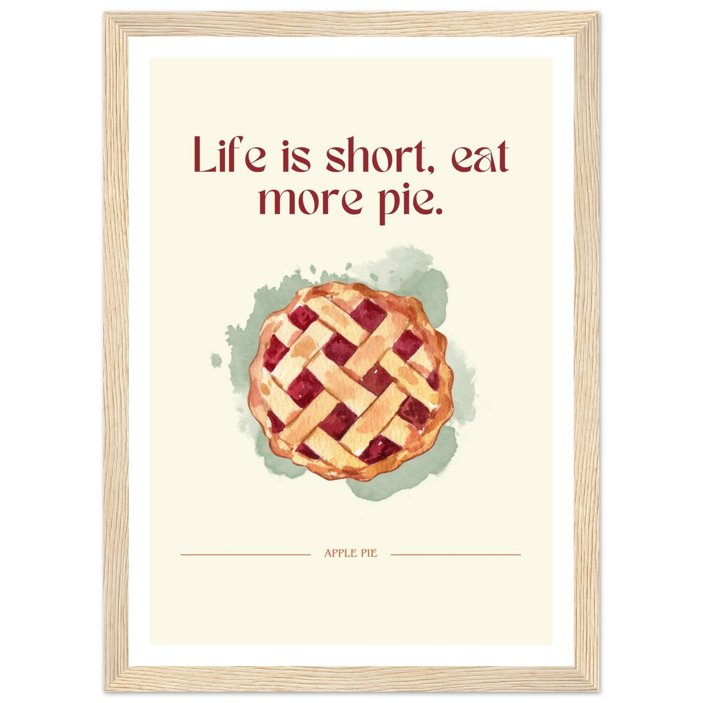 Life is short, eat more pie - Poster - Arthena