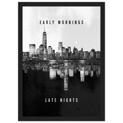 Early Mornings Late Nights - Poster - Arthena