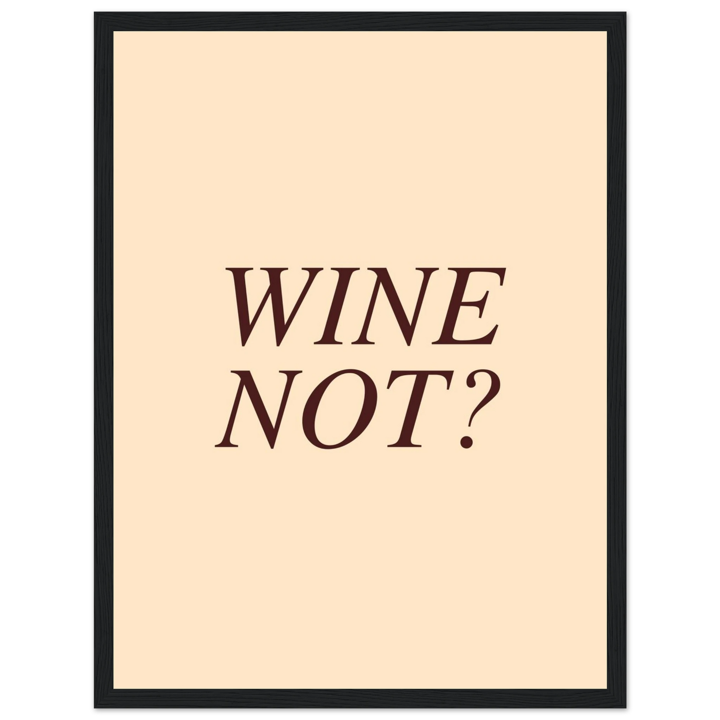 Wine not? - Poster - Arthena