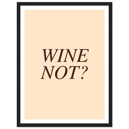 Wine not? - Poster - Arthena