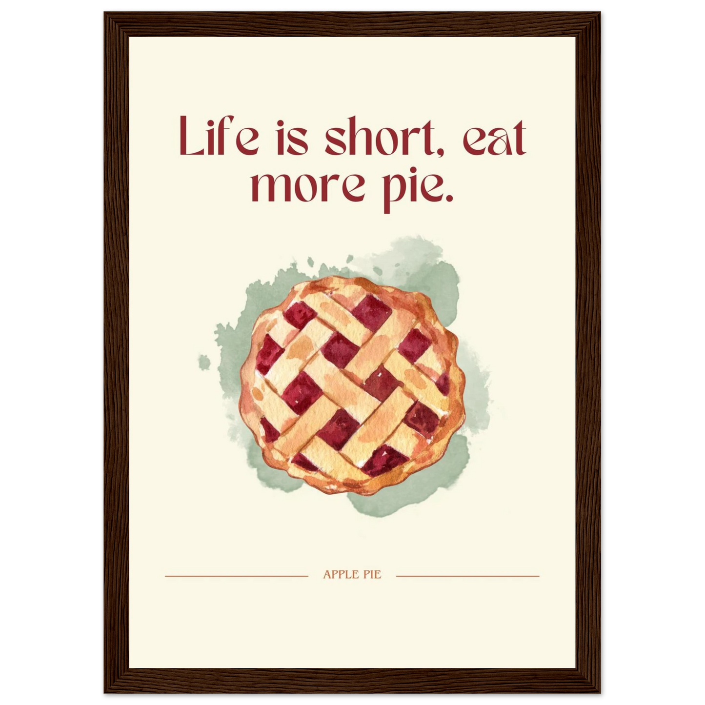 Life is short, eat more pie - Poster - Arthena