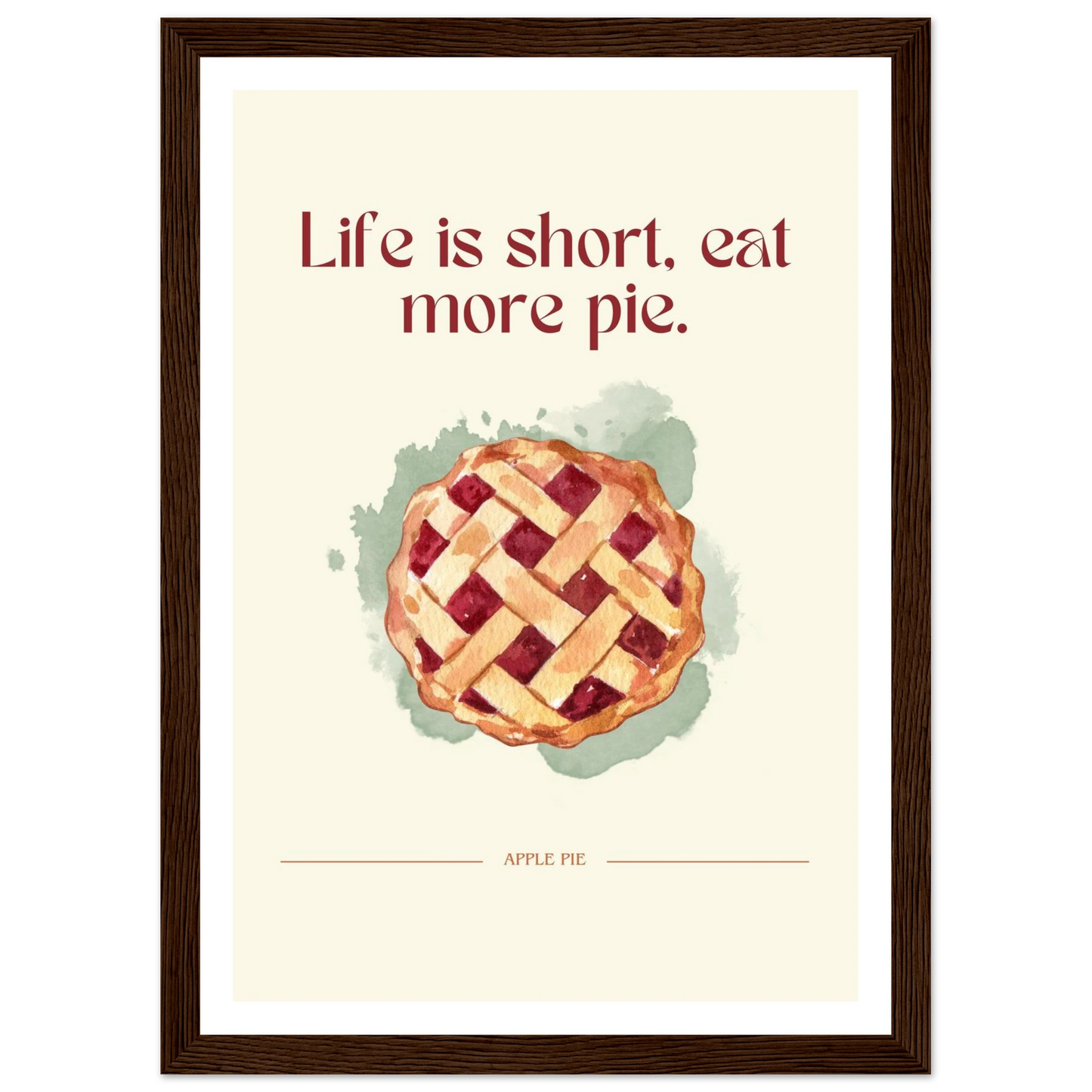 Life is short, eat more pie - Poster - Arthena