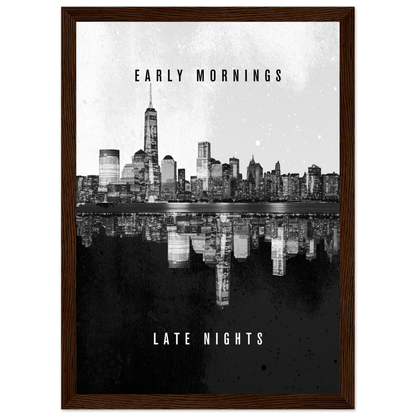 Early Mornings Late Nights - Poster - Arthena