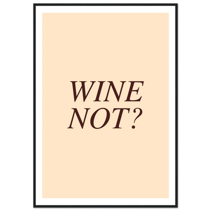 Wine not? - Poster - Arthena