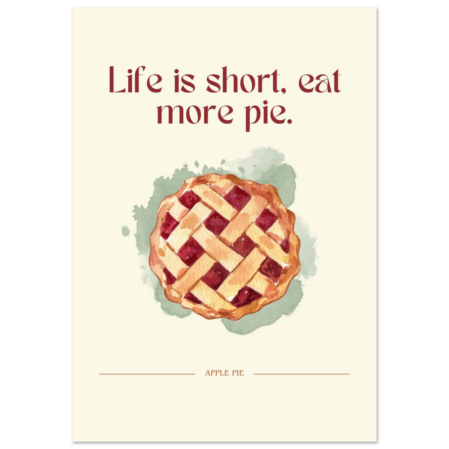 Life is short, eat more pie - Poster - Arthena