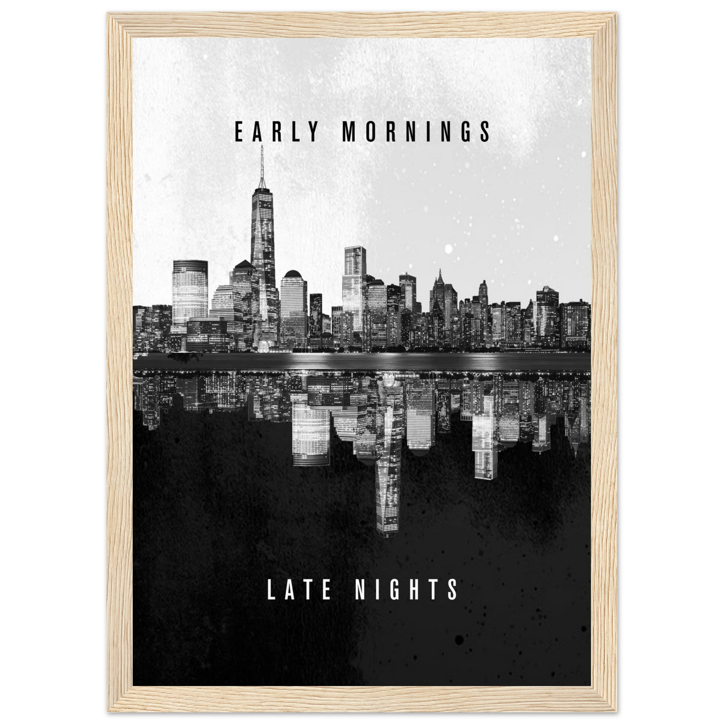 Early Mornings Late Nights - Poster - Arthena
