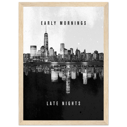 Early Mornings Late Nights - Poster - Arthena