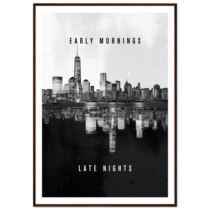Early Mornings Late Nights - Poster - Arthena