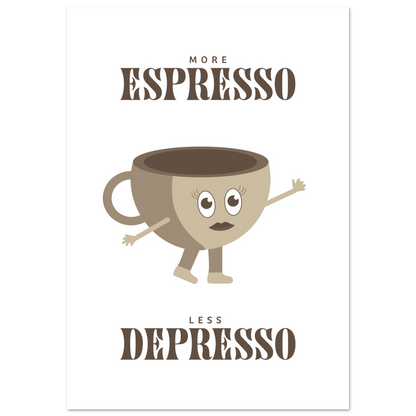 More Espresso Less Depresso - Poster - Arthena