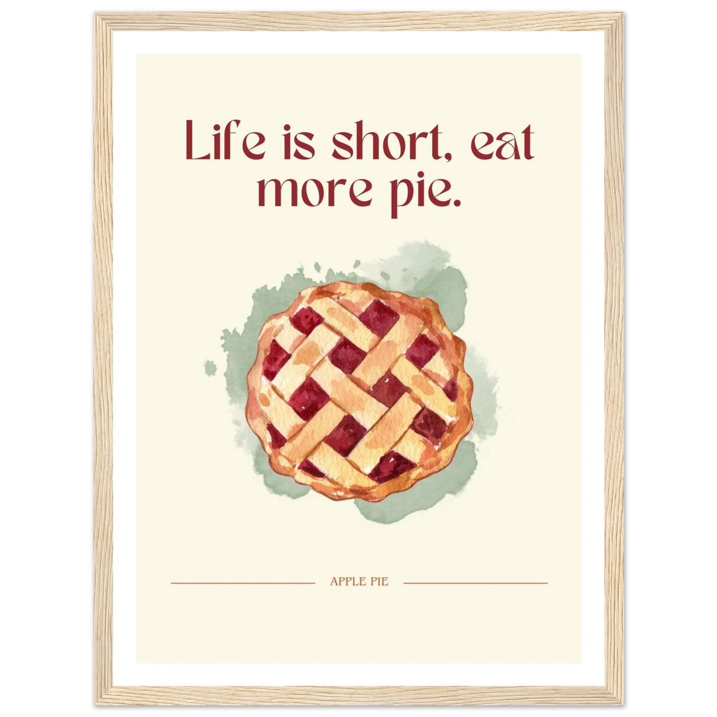 Life is short, eat more pie - Poster - Arthena