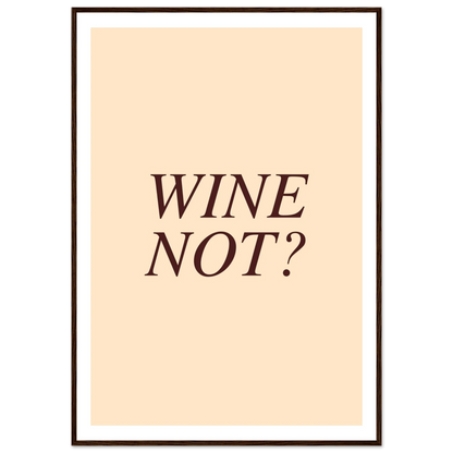 Wine not? - Poster - Arthena