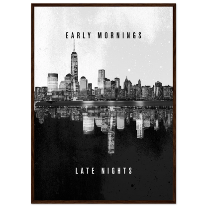 Early Mornings Late Nights - Poster - Arthena
