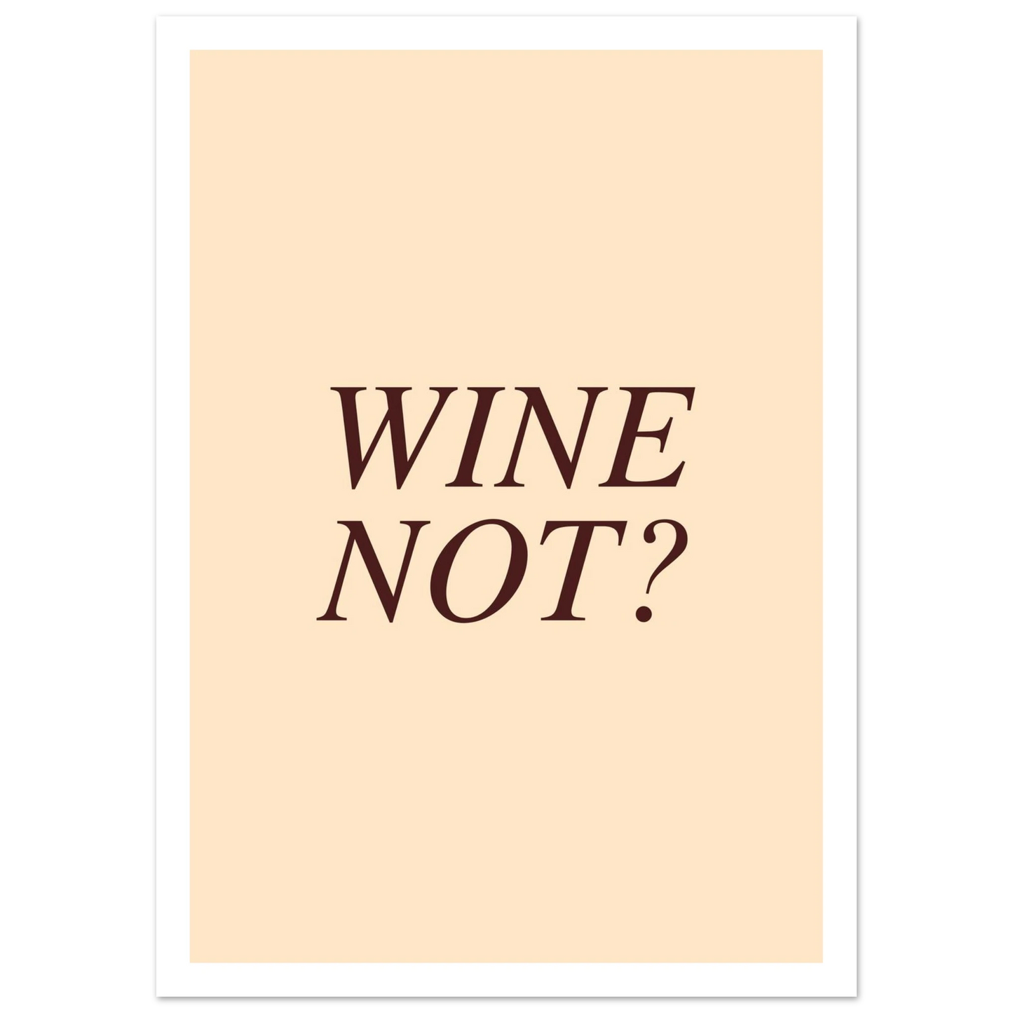 Wine not? - Poster - Arthena