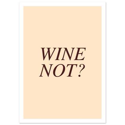 Wine not? - Poster - Arthena
