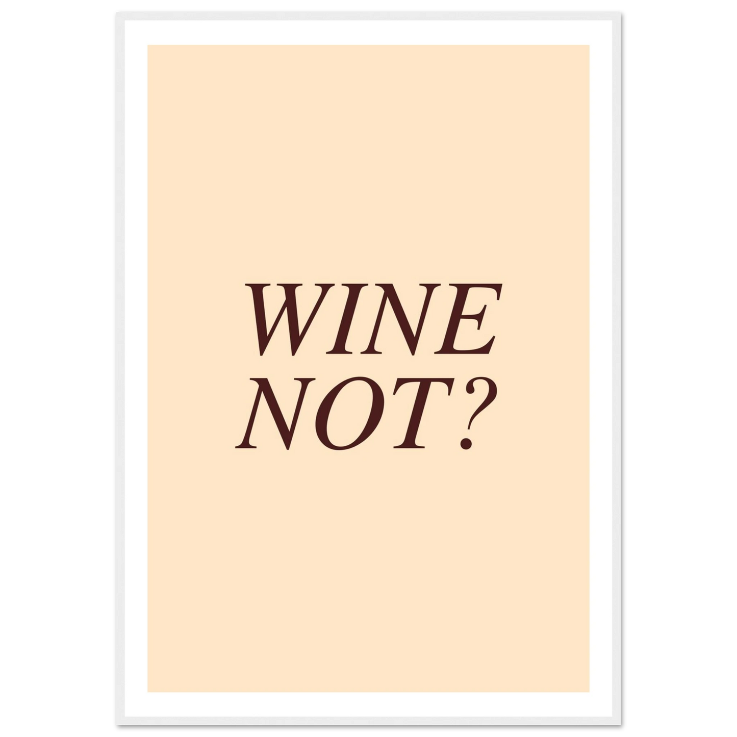 Wine not? - Poster - Arthena