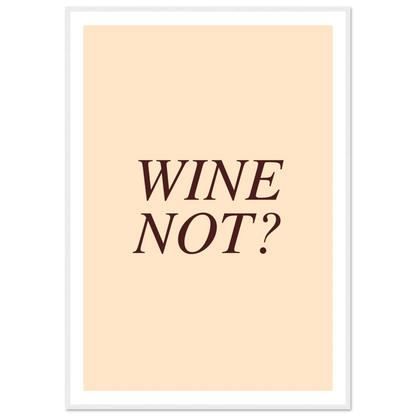 Wine not? - Poster - Arthena