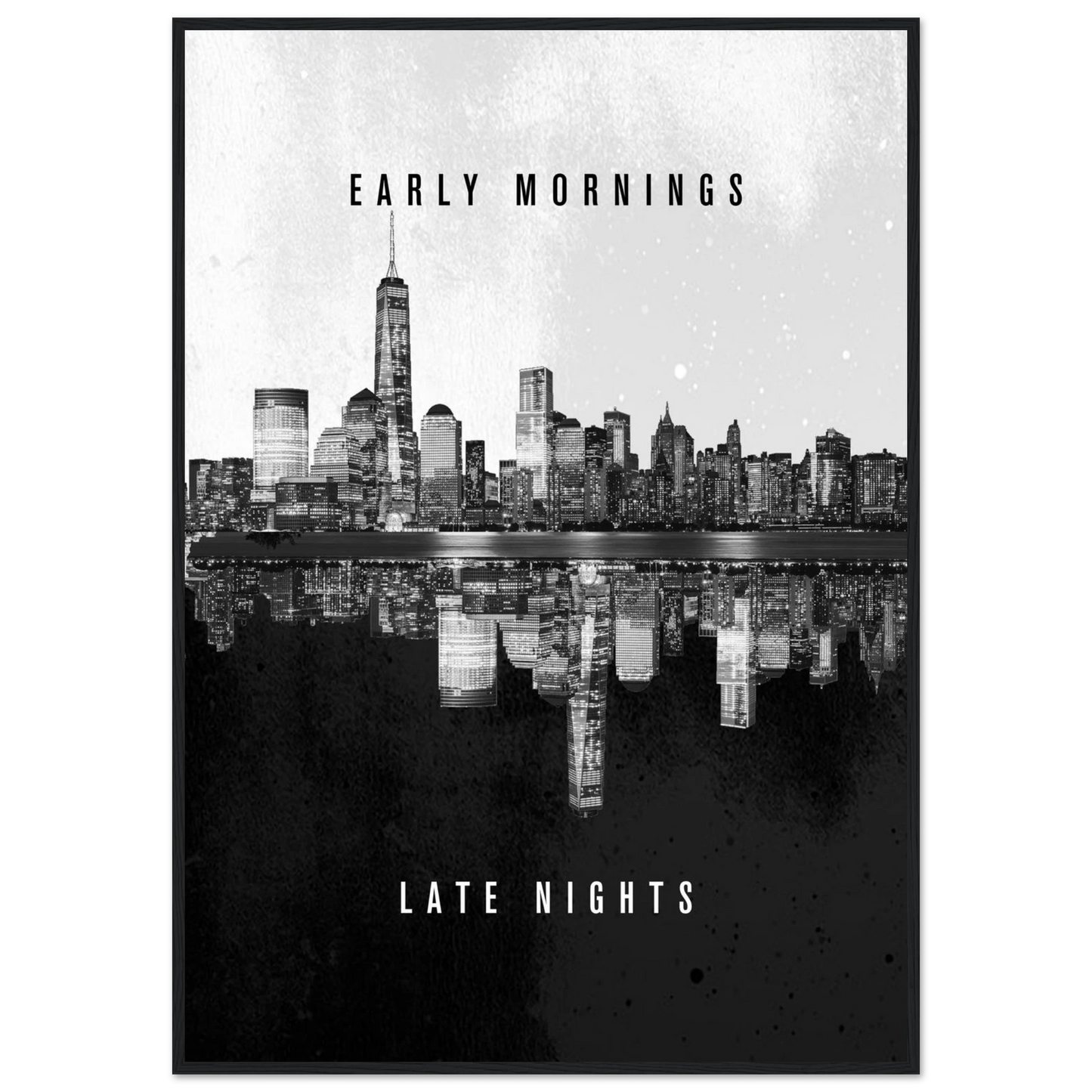Early Mornings Late Nights - Poster - Arthena
