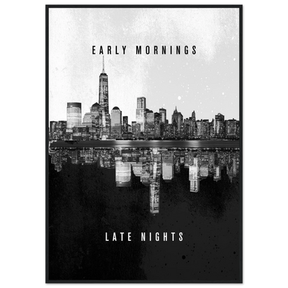 Early Mornings Late Nights - Poster - Arthena