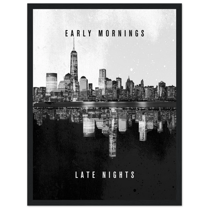 Early Mornings Late Nights - Poster - Arthena