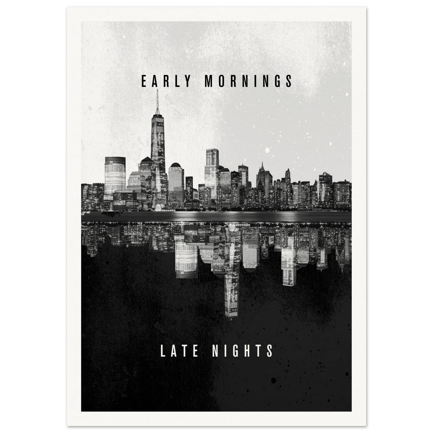 Early Mornings Late Nights - Poster - Arthena