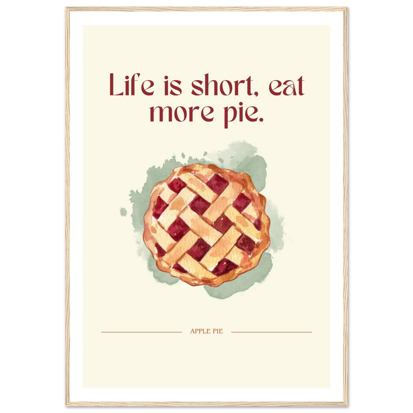 Life is short, eat more pie - Poster - Arthena