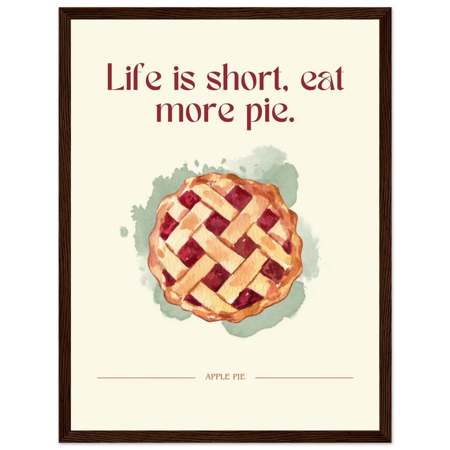 Life is short, eat more pie - Poster - Arthena