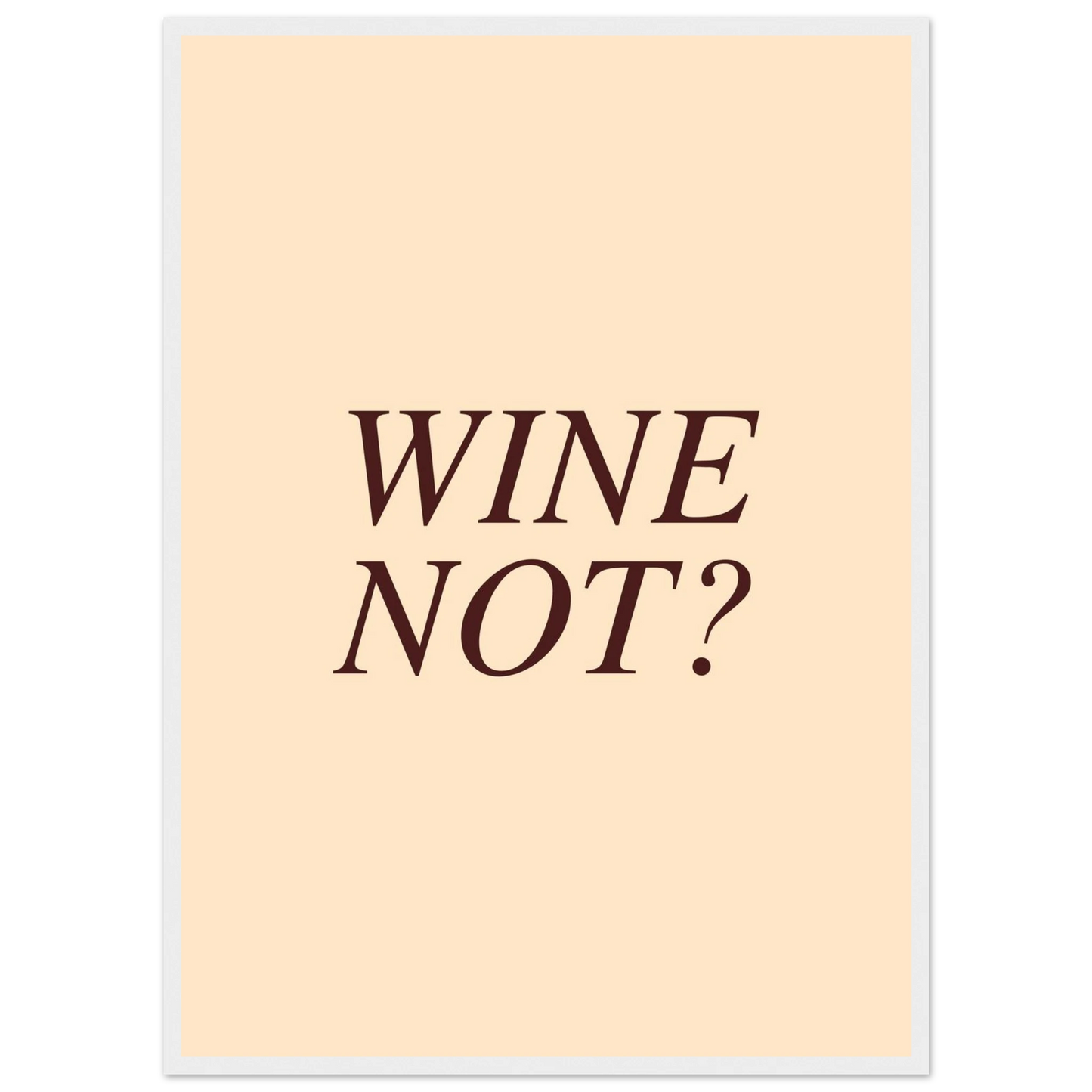 Wine not? - Poster - Arthena