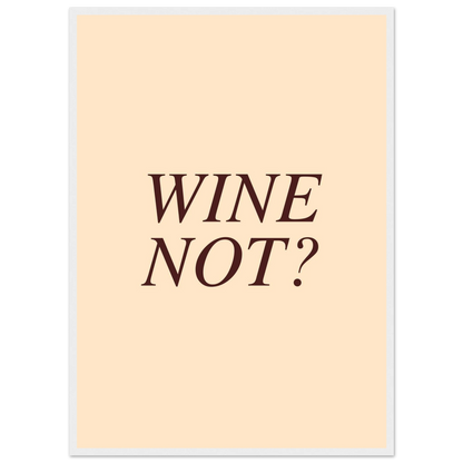Wine not? - Poster - Arthena
