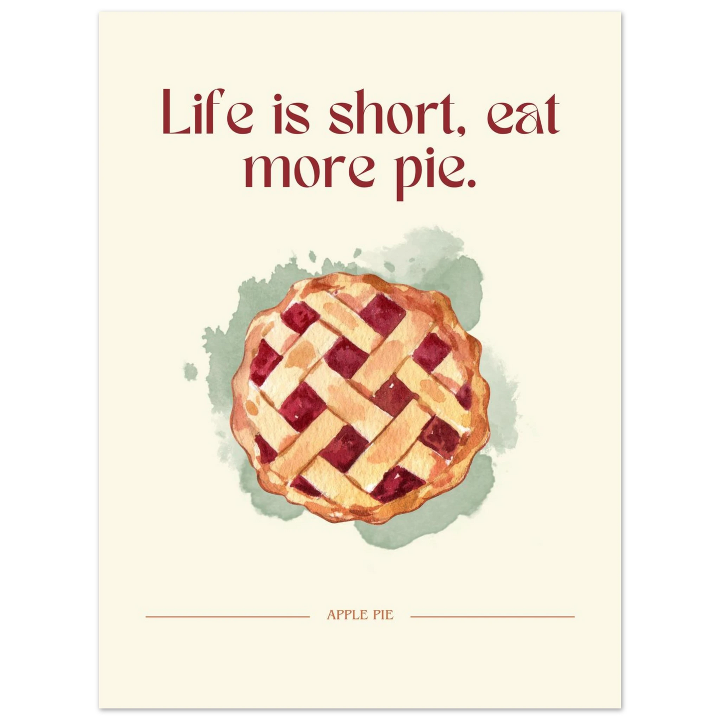 Life is short, eat more pie - Poster - Arthena