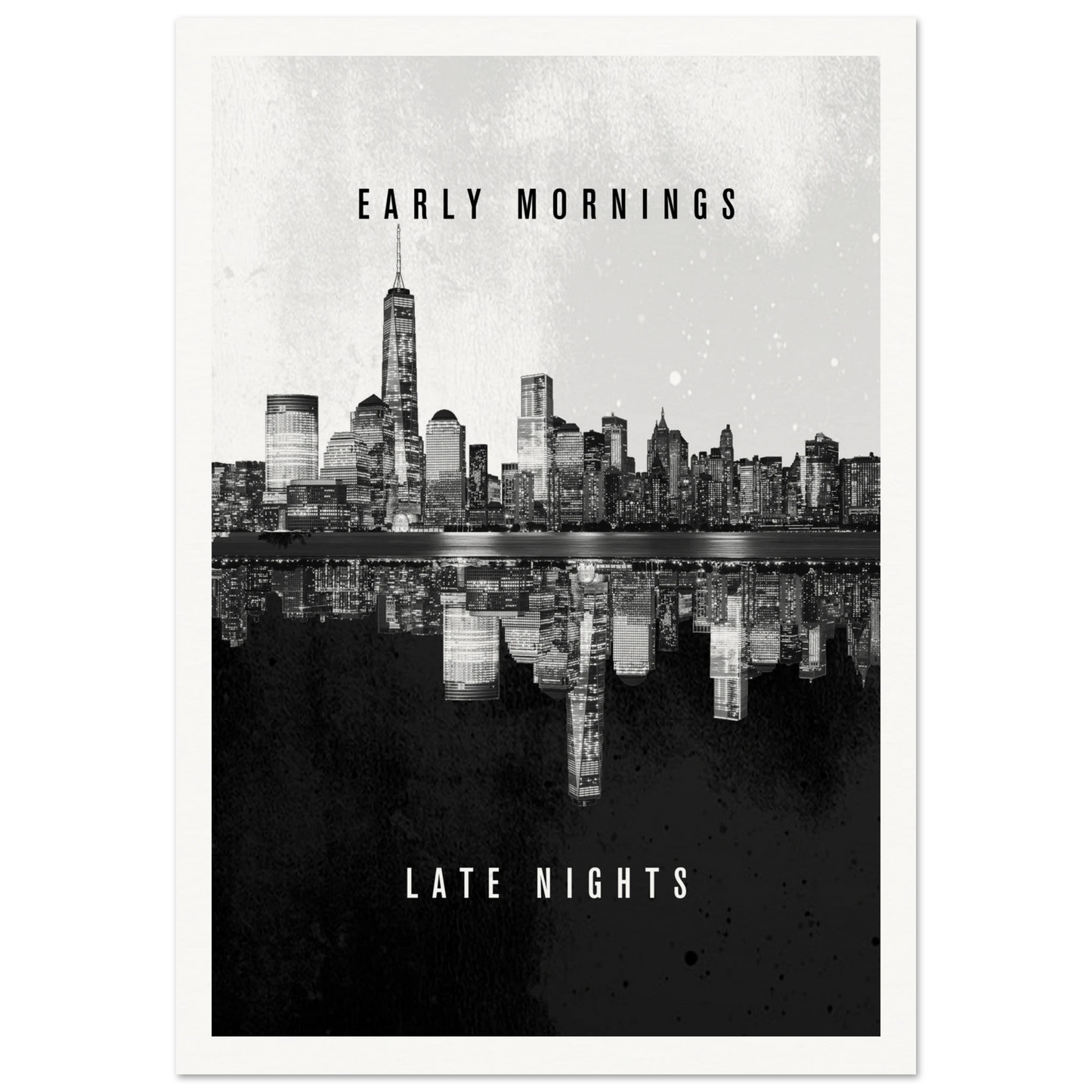 Early Mornings Late Nights - Poster - Arthena