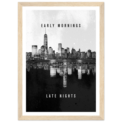 Early Mornings Late Nights - Poster - Arthena