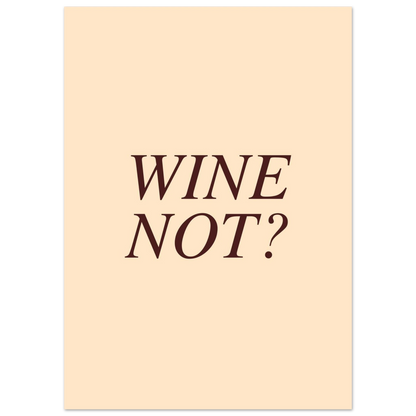 Wine not? - Poster - Arthena