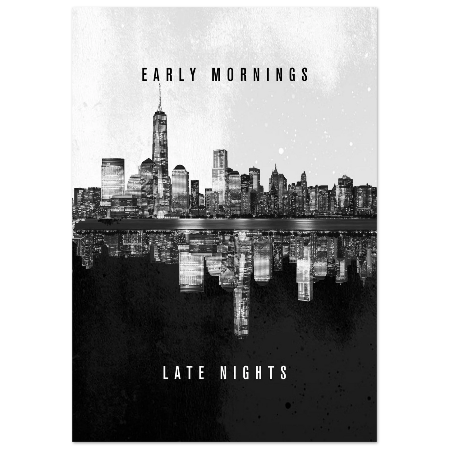 Early Mornings Late Nights - Poster - Arthena
