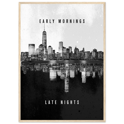 Early Mornings Late Nights - Poster - Arthena