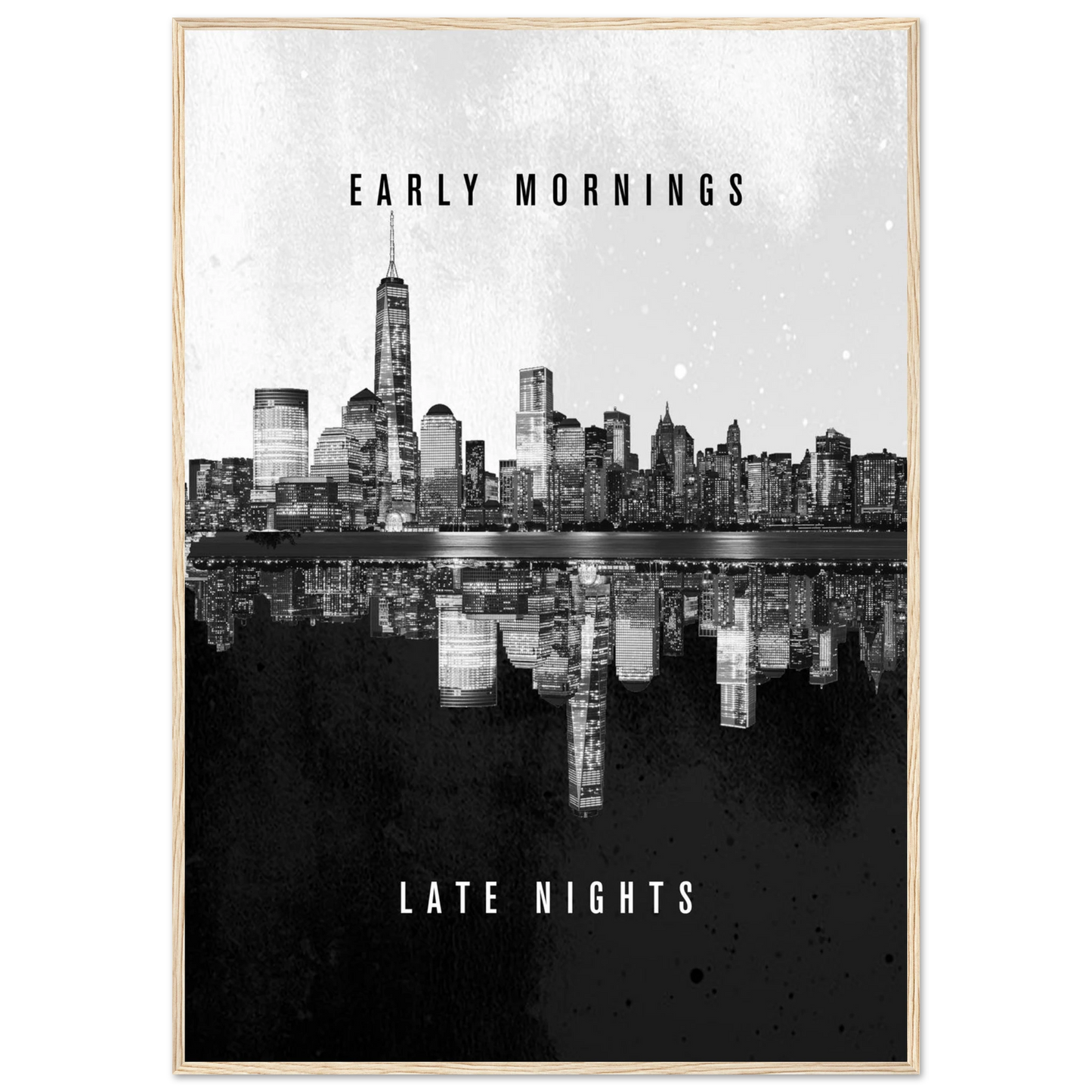 Early Mornings Late Nights - Poster - Arthena