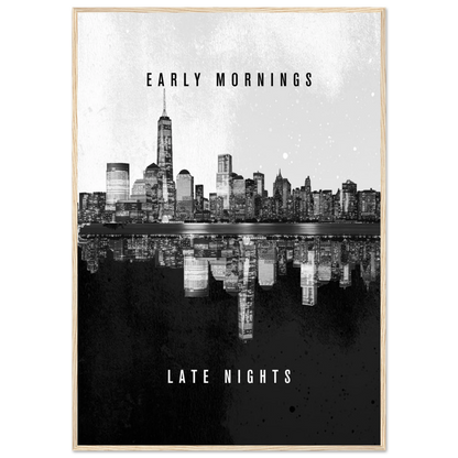 Early Mornings Late Nights - Poster - Arthena
