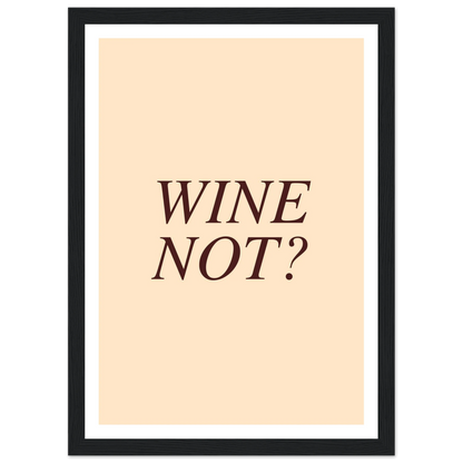 Wine not? - Poster - Arthena